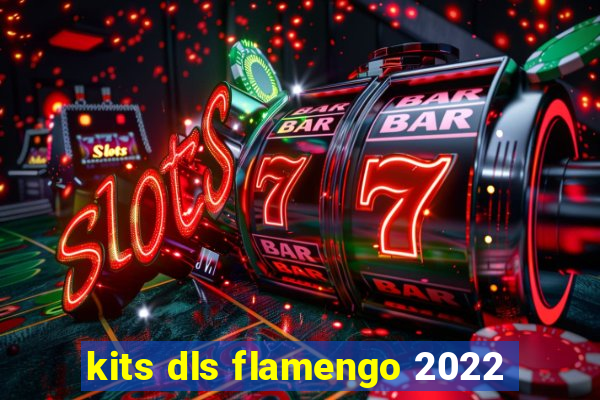 kits dls flamengo 2022